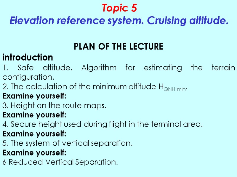 Topic 5 Elevation reference system. Cruising altitude. PLAN OF THE LECTURE introduction 1. Safe